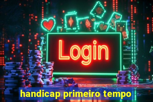 handicap primeiro tempo